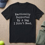 Emotionally Supported Slogan T-Shirt