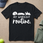 My Workout Routine T-Shirt
