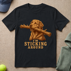 I'm Sticking Around T-Shirt
