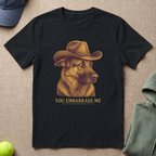 You embarrass Me T-Shirt