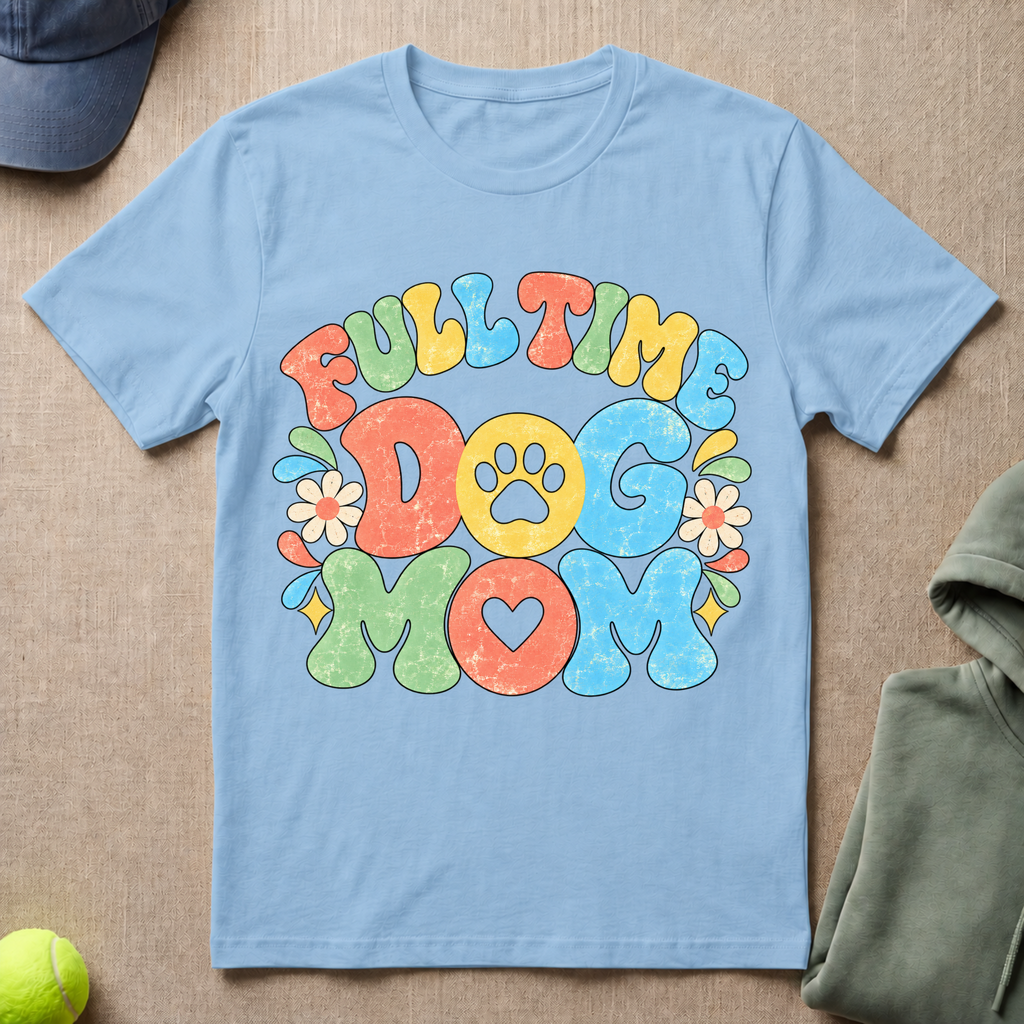 Full Time Dog Mom T-Shirt