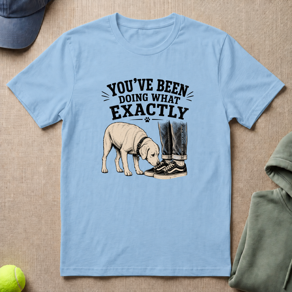 Been Doing What? T-Shirt