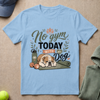 No Gym Today   T-Shirt