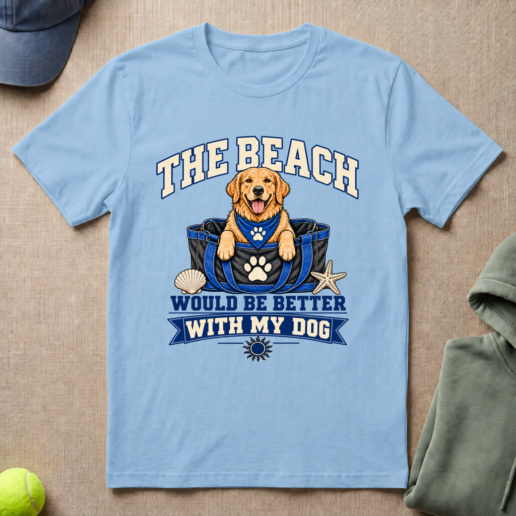 Beach Better With Dog T-Shirt