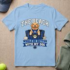 Beach Better With Dog T-Shirt