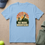 No More Mountains T-Shirt