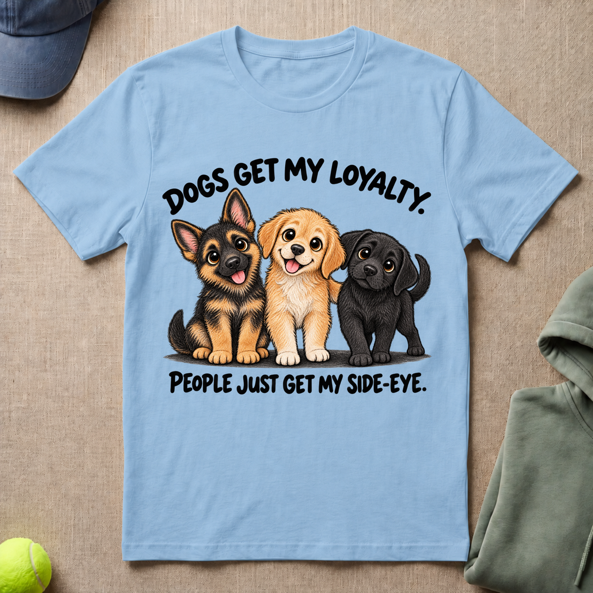 Dogs Get My Loyalty T-Shirt