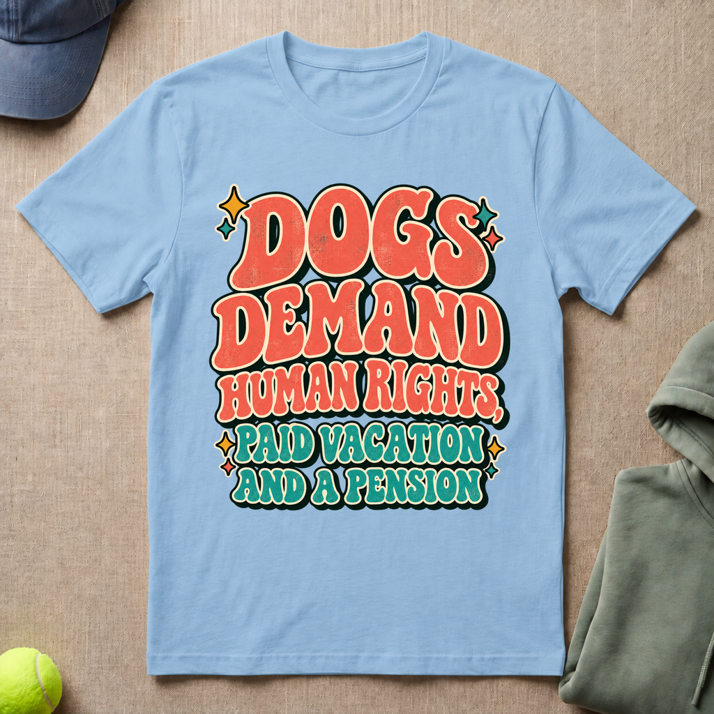 Dogs Demand T-Shirt
