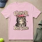 Unwell But Cute T-Shirt