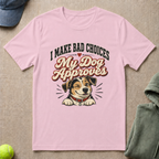 Bad Choices Dog Approves T-Shirt