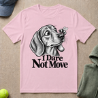Dare Not Move T-Shirt