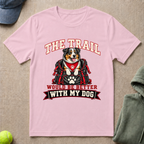 Trail Better With Dog T-Shirt
