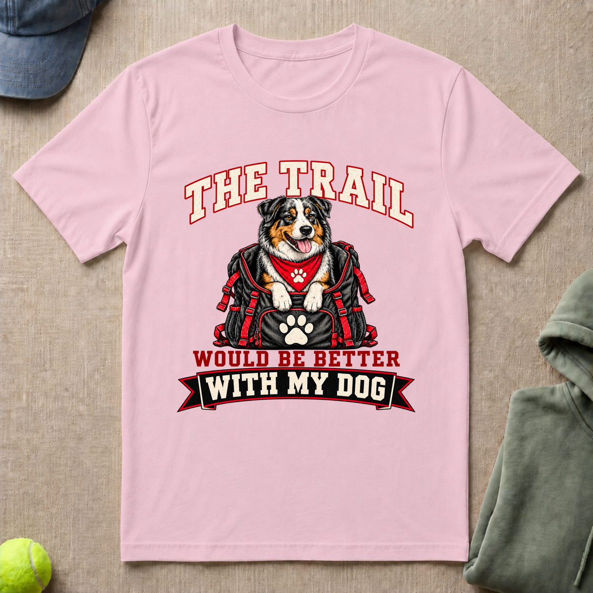 Trail Better With Dog T-Shirt