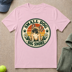 Small Dog Big Snore T-Shirt