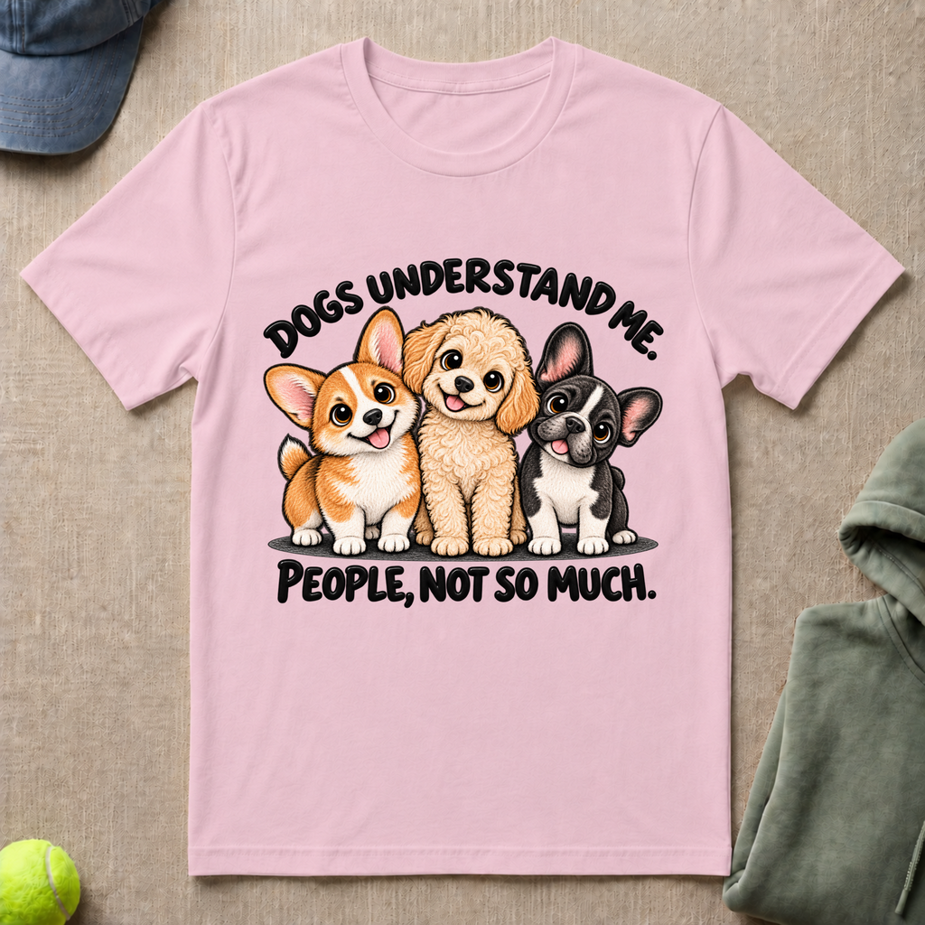 Dogs Understand Me T-Shirt