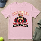 Work Out Better With Dog T-Shirt