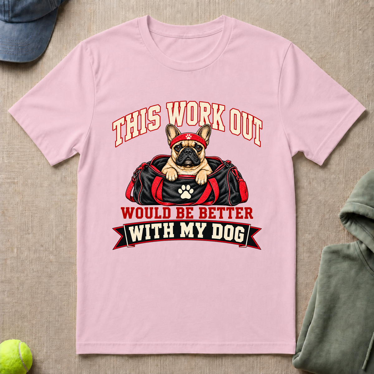 Work Out Better With Dog T-Shirt