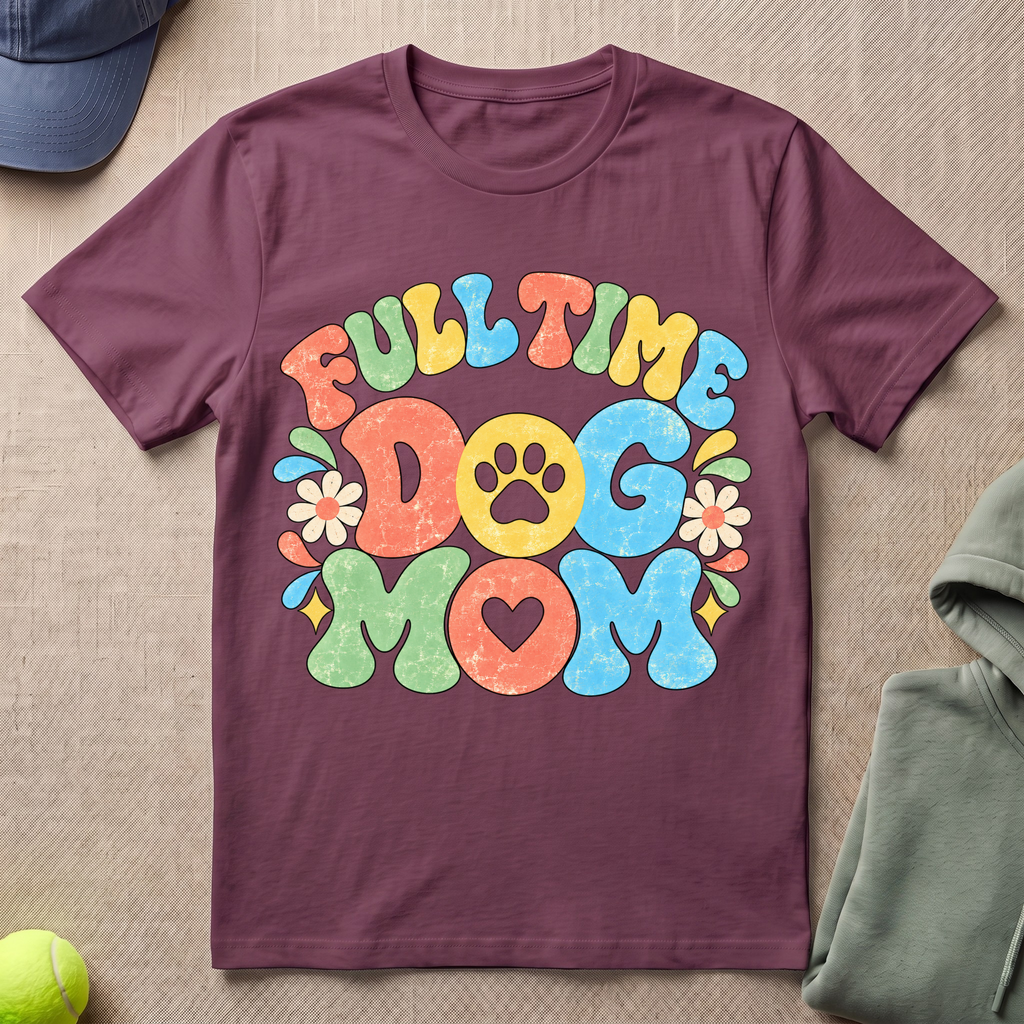 Full Time Dog Mom T-Shirt