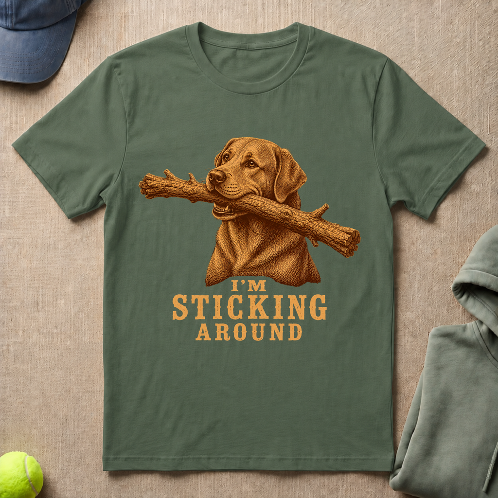I'm Sticking Around T-Shirt