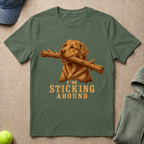 I'm Sticking Around T-Shirt