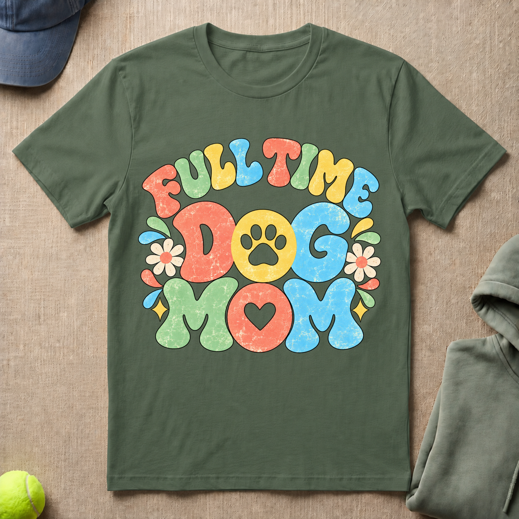Full Time Dog Mom T-Shirt