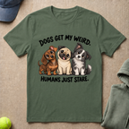 Dogs Get My Weird T-Shirt