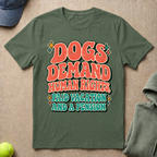 Dogs Demand T-Shirt