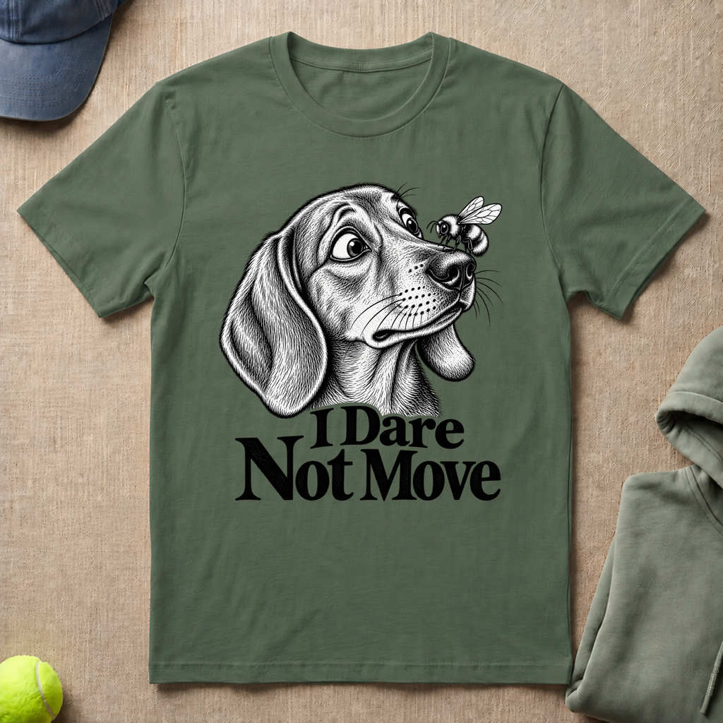 Dare Not Move T-Shirt