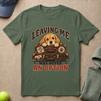 Leaving Me T-Shirt