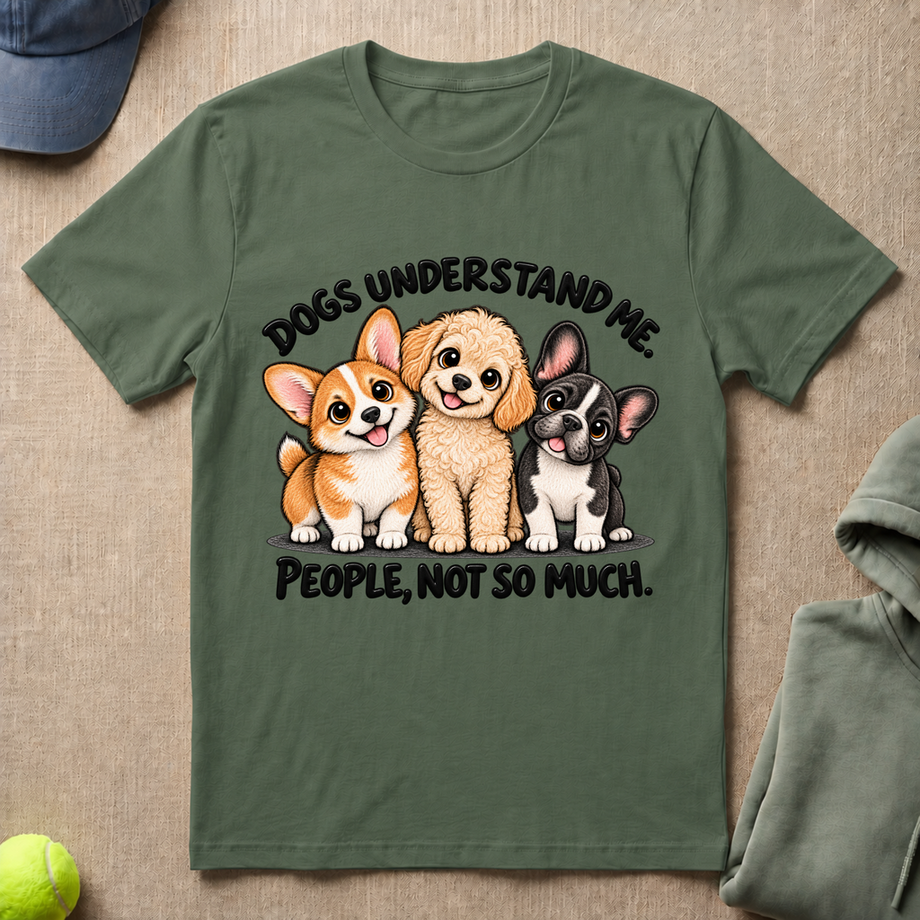 Dogs Understand Me T-Shirt