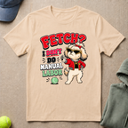 Fetch? T-Shirt