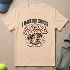 Bad Choices Dog Approves T-Shirt