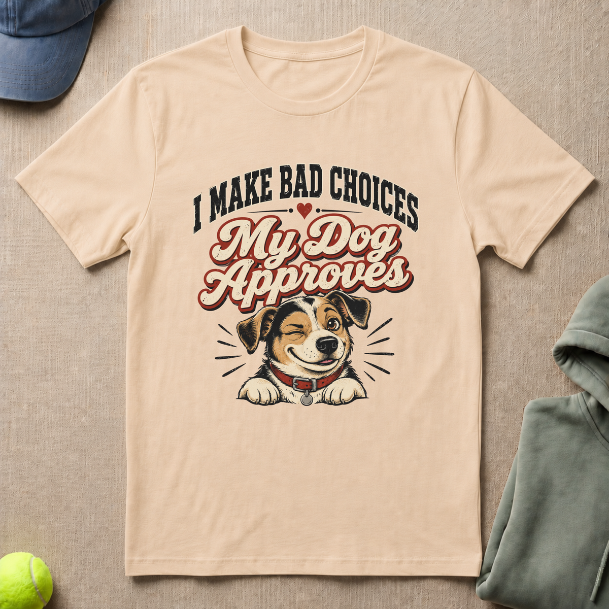 Bad Choices Dog Approves T-Shirt