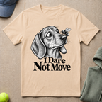 Dare Not Move T-Shirt