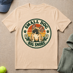 Small Dog Big Snore T-Shirt