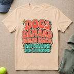 Dogs Demand T-Shirt