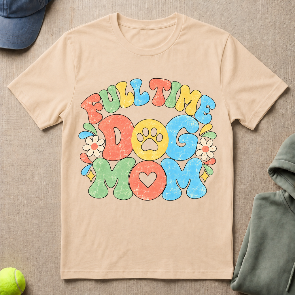 Full Time Dog Mom T-Shirt