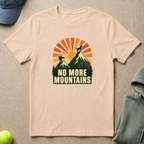 No More Mountains T-Shirt