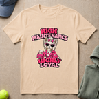 High Maintenance T-Shirt