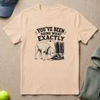 Been Doing What? T-Shirt