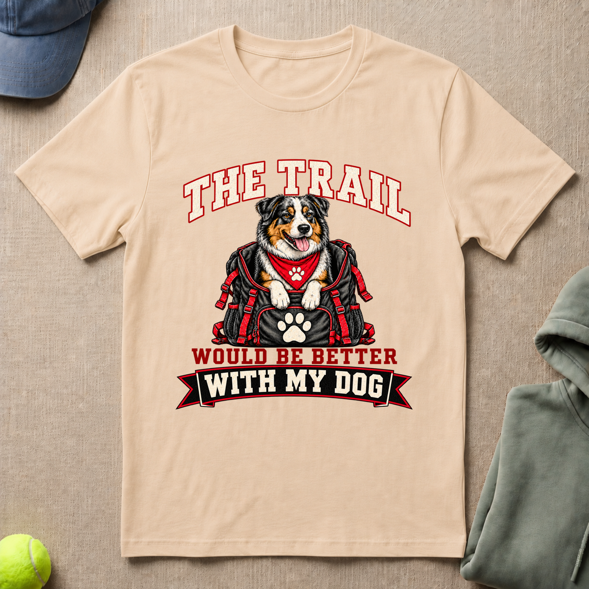Trail Better With Dog T-Shirt