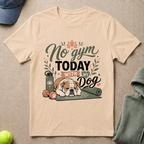 No Gym Today   T-Shirt