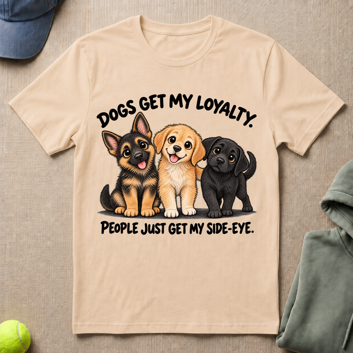 Dogs Get My Loyalty T-Shirt