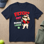 Fetch? T-Shirt