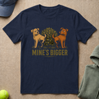 Mine's Bigger T-Shirt