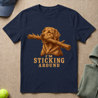 I'm Sticking Around T-Shirt