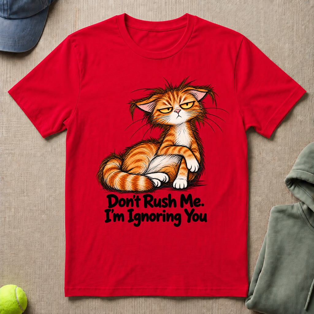 Don't Rush Me T-Shirt