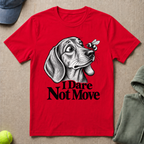 Dare Not Move T-Shirt