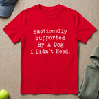 Emotionally Supported Slogan T-Shirt