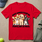 Dogs Understand Me T-Shirt
